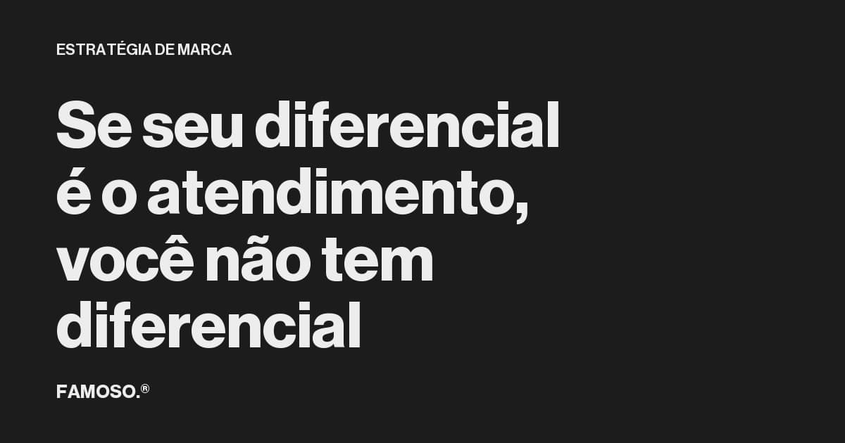 Capa do artigo com o texto 'Se seu diferencial é o atendimento, você não tem diferencial' em tipografia branca sobre fundo preto.