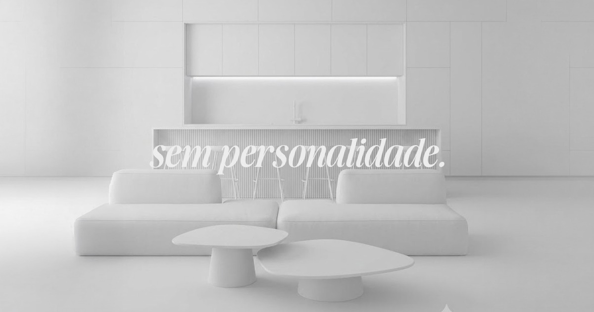 Ambiente todo branco e sem contraste com a frase 'sem personalidade.' escrita por cima